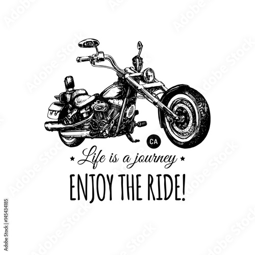 Life is a journey, enjoy the ride inspirational poster. Vector hand drawn chopper for MC label. Motorcycle illustration.