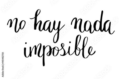 No hay nada imposible. There is nothing impossible in Spanish. Handwritten black text isolated on white background, vector. Each word is on the separate layer