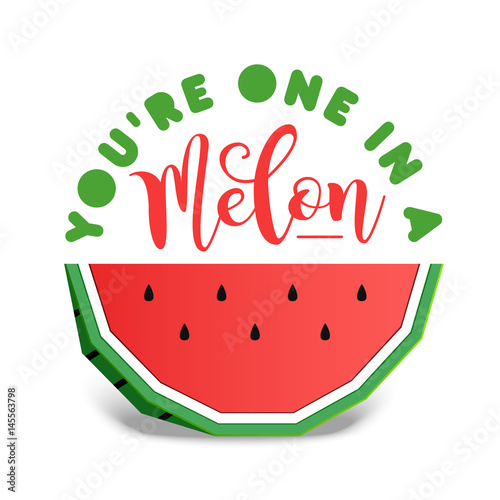 Paper art style colorful watermelon vector illustration and "You're one in a melon" inspirational lettering.