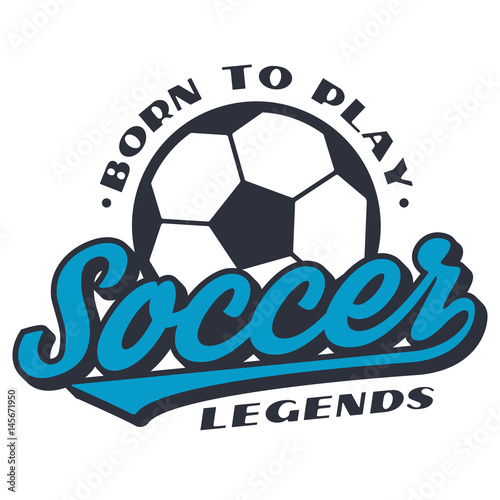 Born to play soccer - T-Shirt Design