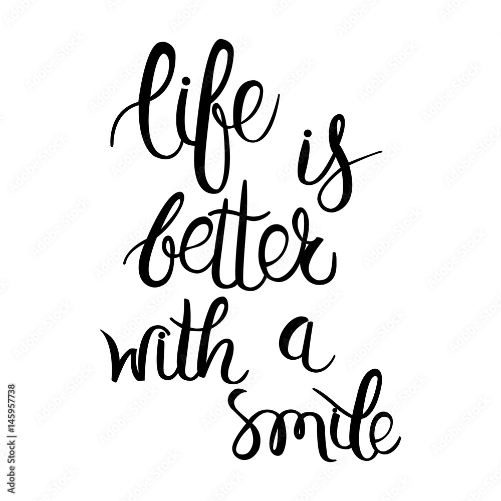 Vector illustration of black lettering on white-Life is better with a smile Vector illustration of black lettering on white-Life is better with a smile