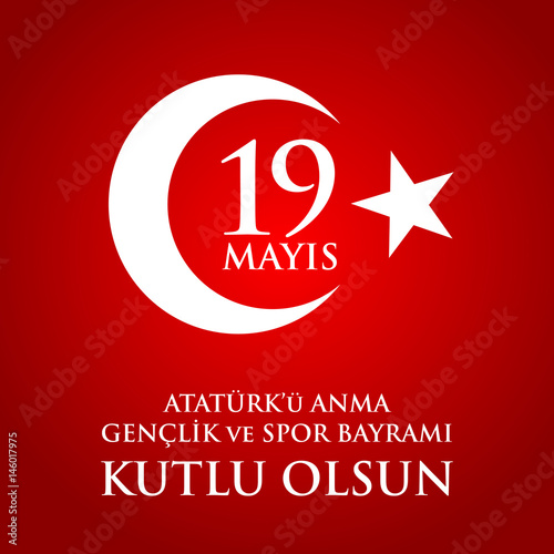 19 mayis Ataturk'u anma, genclik ve spor bayrami. Translation from turkish: 19th may commemoration of Ataturk, youth and sports day.