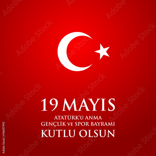 19 mayis Ataturk'u anma, genclik ve spor bayrami. Translation from turkish: 19th may commemoration of Ataturk, youth and sports day.