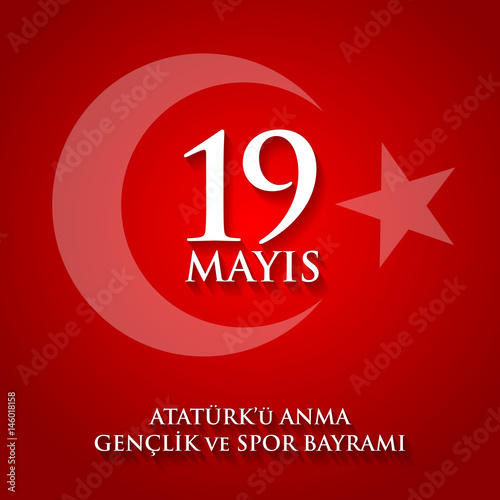 19 mayis Ataturk'u anma, genclik ve spor bayrami. Translation from turkish: 19th may commemoration of Ataturk, youth and sports day.