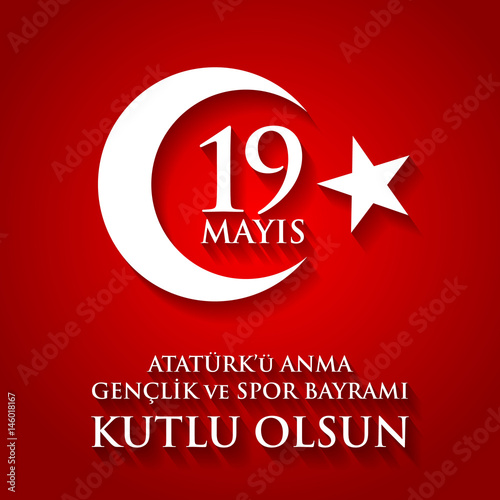 19 mayis Ataturk'u anma, genclik ve spor bayrami. Translation from turkish: 19th may commemoration of Ataturk, youth and sports day.