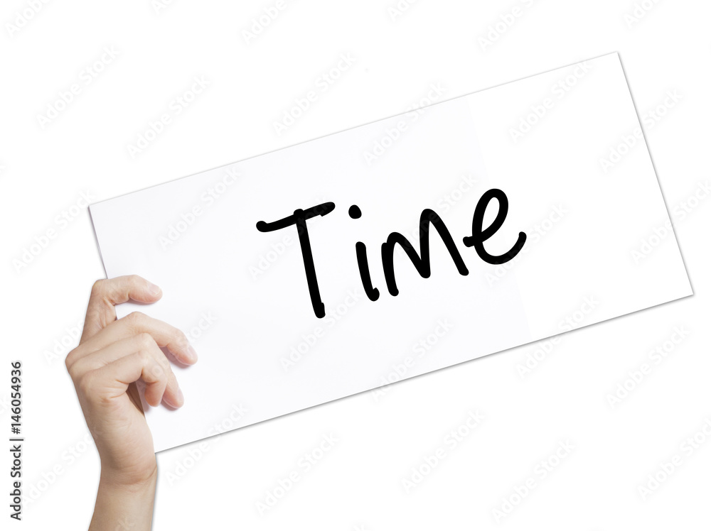 Time Sign on white paper. Man Hand Holding Paper with text. Isolated on white background Time Sign on white paper. Man Hand Holding Paper with text. Isolated on white background
