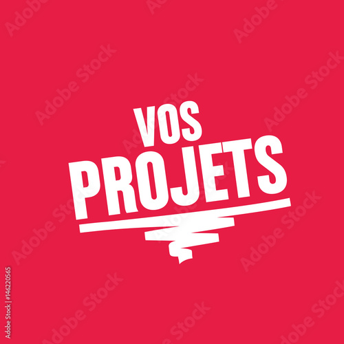 vos projets
