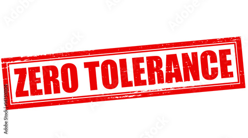 Zero tolerance