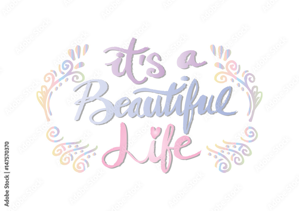 Its a beautiful life positive hand lettering typography. Its a beautiful life positive hand lettering typography.