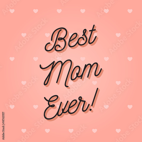 "Best Mom Ever" mother's day greeting card with hearts on pink background. © souloff