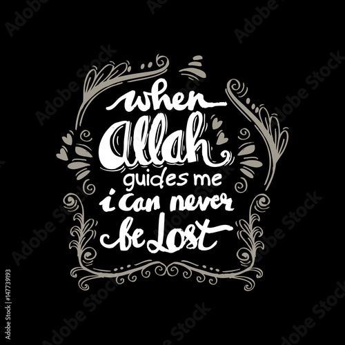 When Allah Guides me I can never be lost.  Islamic Quran Quotes.