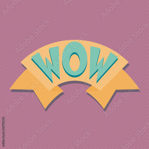 Ribbon banner with text WOW for emotion, blame and curiosity. Retro hand drawn design element for banner, advertising, poster in pop art style on dot colorful background. Vector Illustration