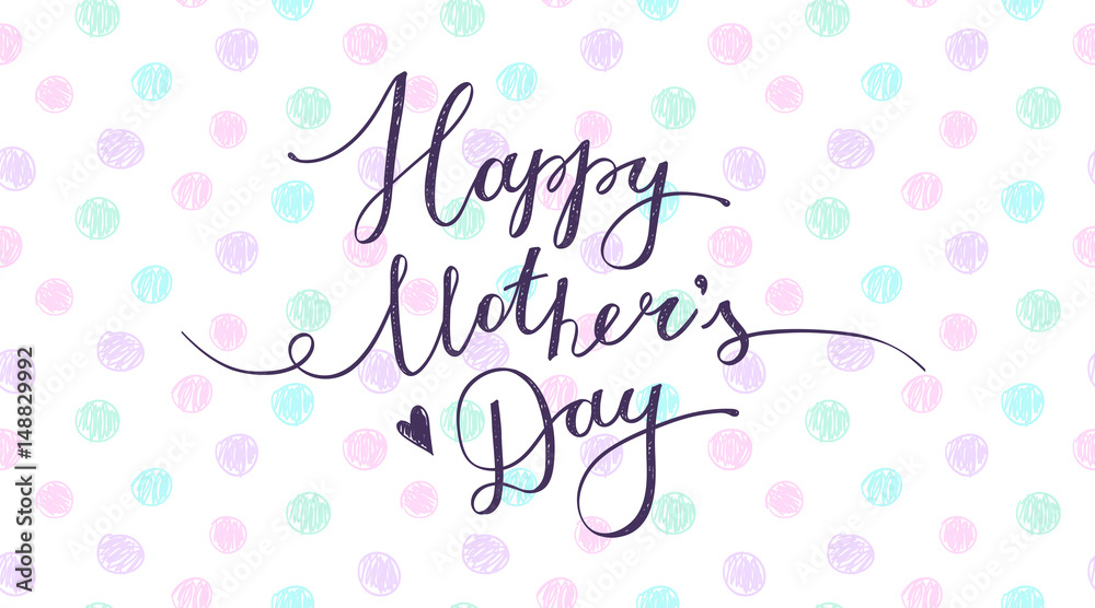 happy mothers day, lettering, handwritten text on hand drawn circles background
