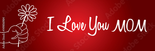 Background, banner or card for Mothers Day. A child's hand offering flower with lettering i love you mom on red background. Isolated background. Editable vector illustration, 
