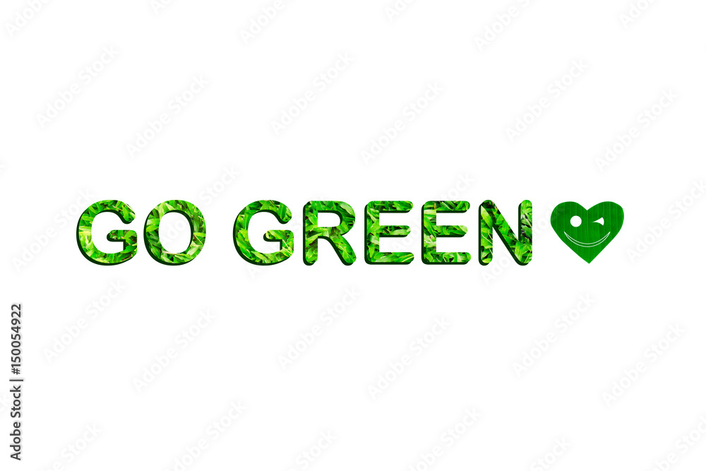Text go green with green smiling heart shaped leaf on white background, environment concept Text go green with green smiling heart shaped leaf on white background, environment concept