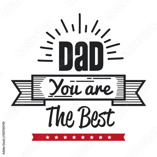 Dad you are the best sign with ribbon and stars over white background. Vector illustration.