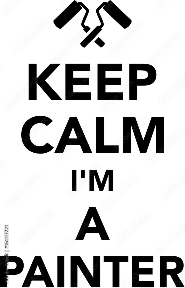 Fototapeta premium Keep calm I am a Painter