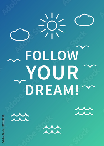 Follow your dream. Inspirational (motivational) quote on colorful background. Positive affirmation for print, poster, banner, decorative card. Vector typography concept graphic design illustration. 

