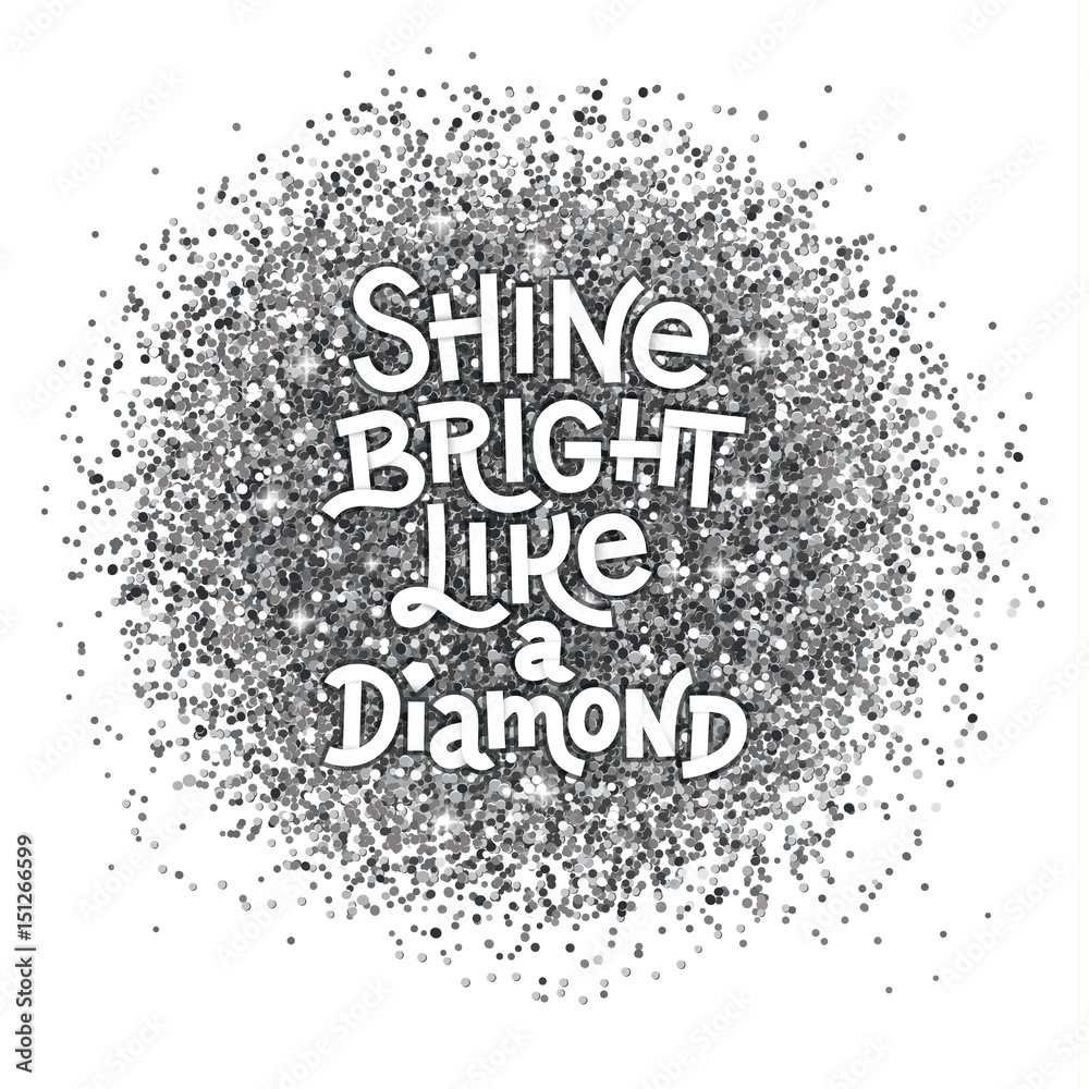 Shine bright like a diamond hand lettering quote on glitter abstract silver  textured background. Inspiration quote. Stock-Vektorgrafik | Adobe Stock