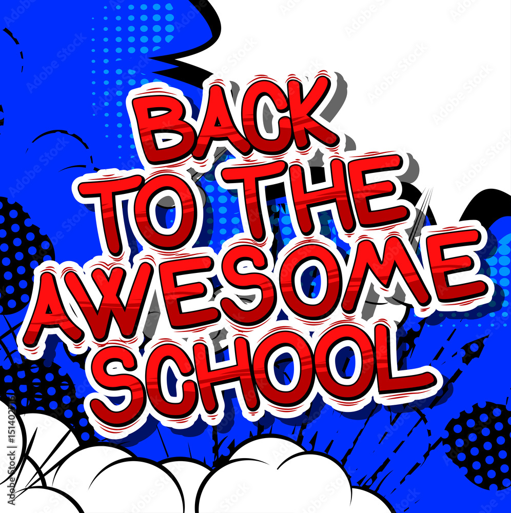 Back To The Awesome School - Comic book style word on abstract background.