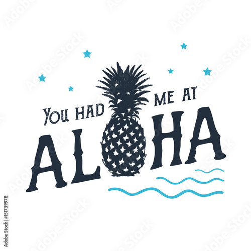 Hand drawn label with textured pineapple vector illustration and "You had me at aloha" lettering.