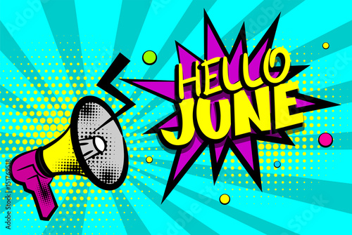Advertising message megaphone, bullhorn HELLO JUNE. Comics book summer text balloon. Bubble season speech phrase. Cartoon font label. Sounds vector halftone sunbeam radial illustration background.
