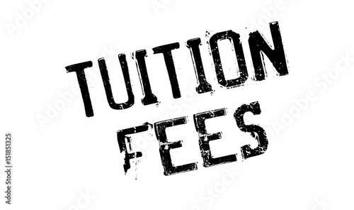 Tuition Fees rubber stamp. Grunge design with dust scratches. Effects can be easily removed for a clean, crisp look. Color is easily changed.