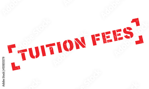 Tuition Fees rubber stamp. Grunge design with dust scratches. Effects can be easily removed for a clean, crisp look. Color is easily changed.