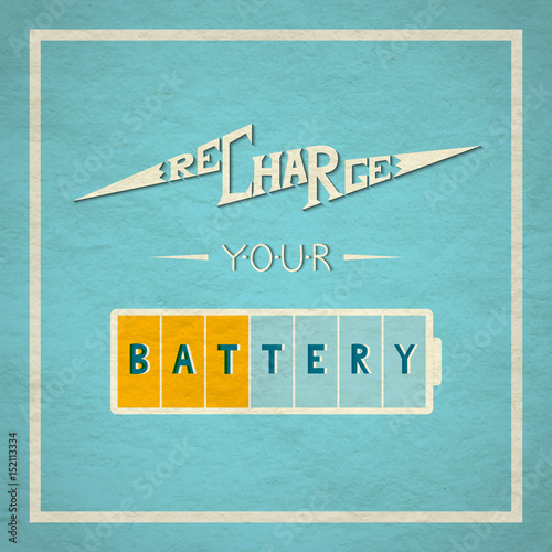 Recharge Your Battery lettering