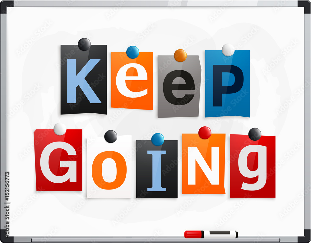 Keep going made from newspaper letters attached to a whiteboard or noticeboard with magnets. Marker pen. Vector. Keep going made from newspaper letters attached to a whiteboard or noticeboard with magnets. Marker pen. Vector.