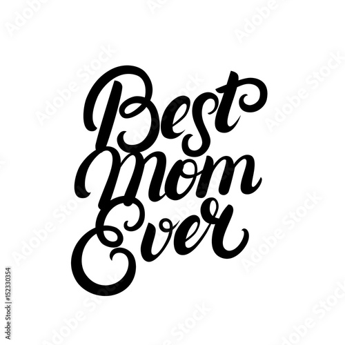 Best Mom Ever hand written lettering.