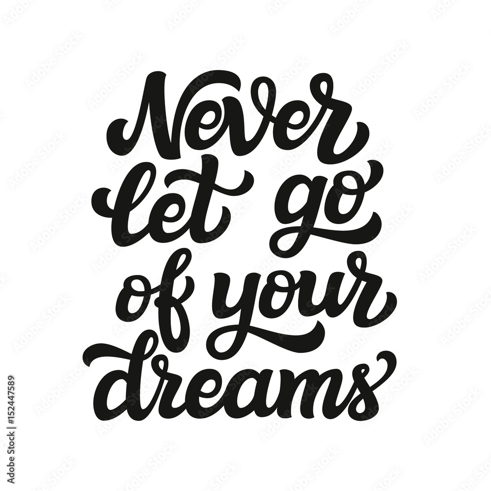 Never let go of your dreams