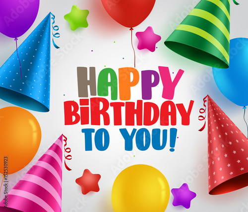 Happy birthday to you vector greeting card background design with colorful party hats and balloons in white. Vector illustration.
