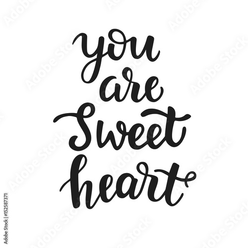 You are Sweet Heart. Hand drawn brush lettering