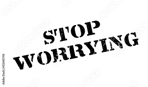 Stop Worrying rubber stamp. Grunge design with dust scratches. Effects can be easily removed for a clean, crisp look. Color is easily changed.