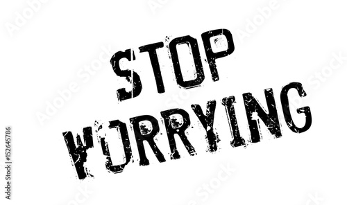 Stop Worrying rubber stamp. Grunge design with dust scratches. Effects can be easily removed for a clean, crisp look. Color is easily changed.