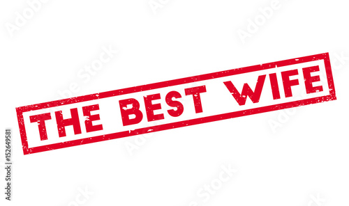 The Best Wife rubber stamp. Grunge design with dust scratches. Effects can be easily removed for a clean, crisp look. Color is easily changed.