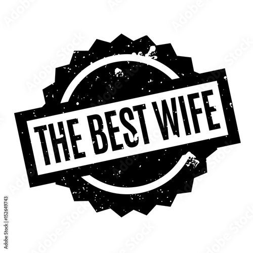 The Best Wife rubber stamp. Grunge design with dust scratches. Effects can be easily removed for a clean, crisp look. Color is easily changed.