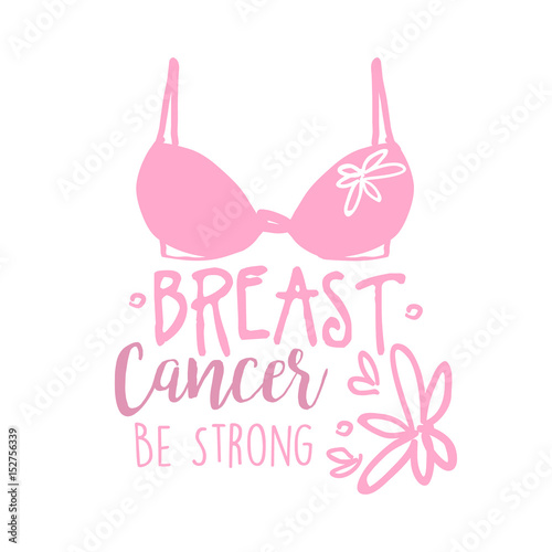 Breast cancer, be strong label. Hand drawn vector illustration