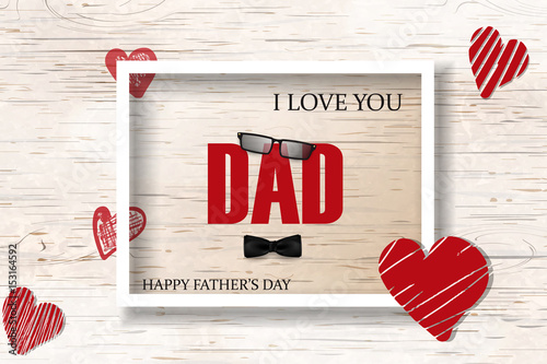 Happy Fathers Day template greeting card. I Love you Dad. Fathers day Banner, flyer, invitation, congratulation or poster design. Father's day concept.