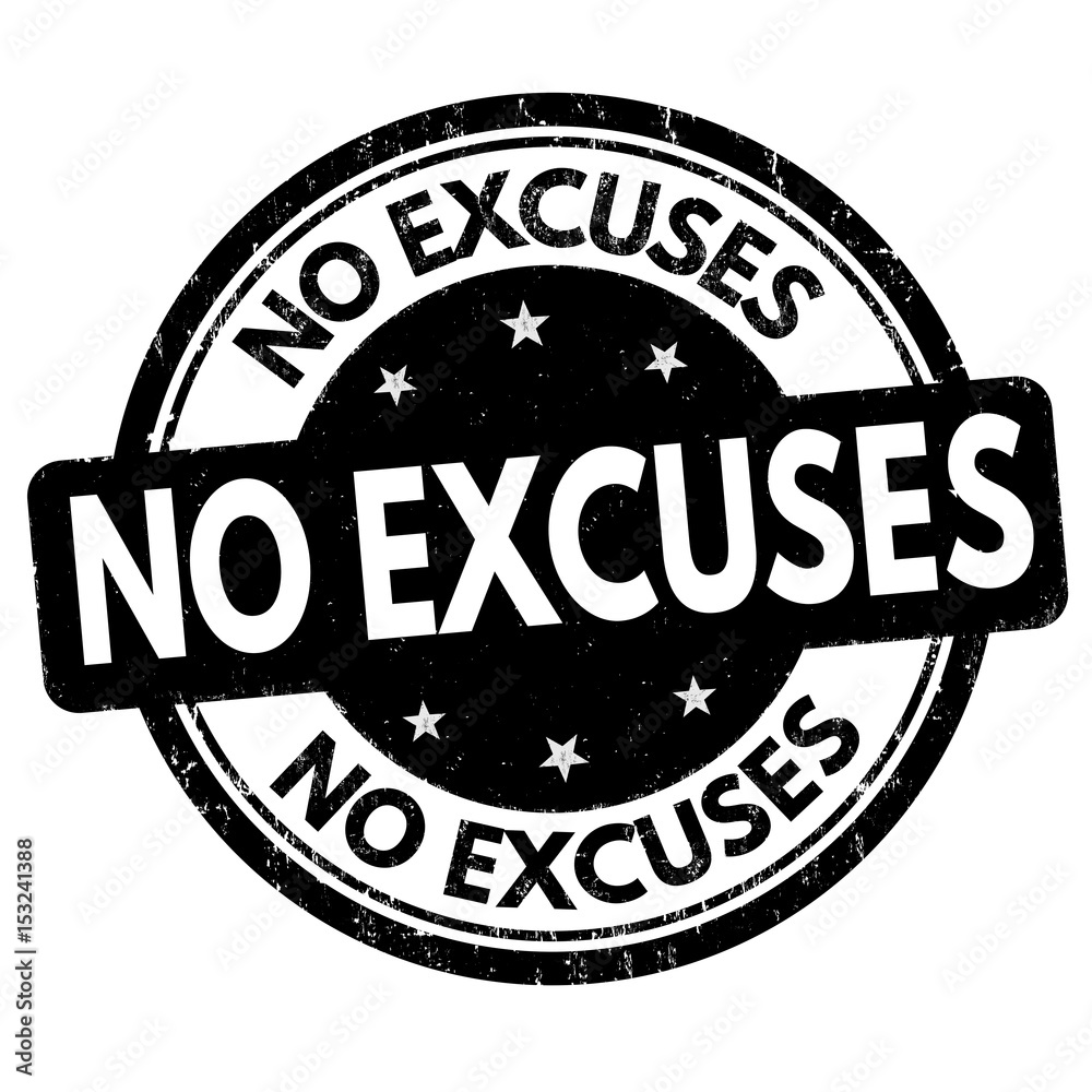 No excuses sign or stamp