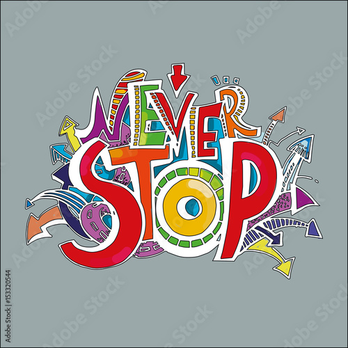 never stop