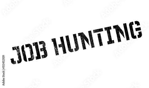 Job Hunting rubber stamp. Grunge design with dust scratches. Effects can be easily removed for a clean, crisp look. Color is easily changed.