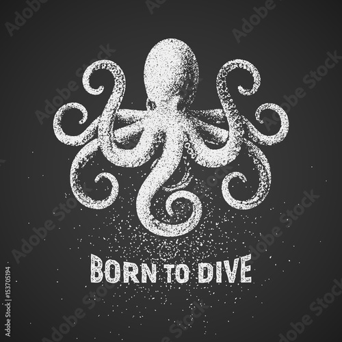 Octopus. Born to dive. Chalk drawing on blackboard. T-shirt design