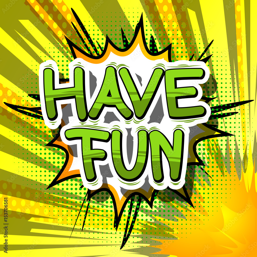 Have Fun - Comic book style word on abstract background.