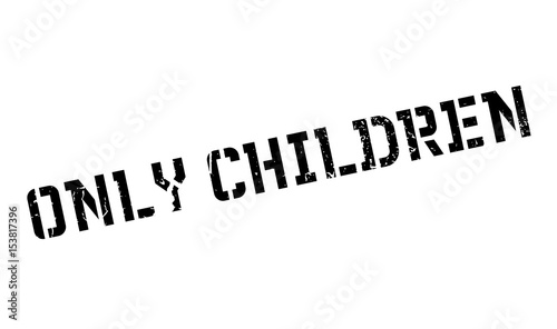 Only Children rubber stamp. Grunge design with dust scratches. Effects can be easily removed for a clean, crisp look. Color is easily changed.