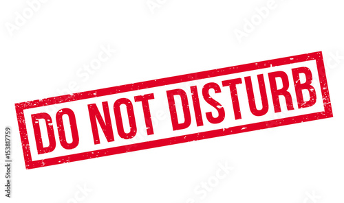 Do Not Disturb rubber stamp. Grunge design with dust scratches. Effects can be easily removed for a clean, crisp look. Color is easily changed.