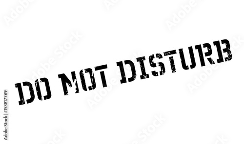 Do Not Disturb rubber stamp. Grunge design with dust scratches. Effects can be easily removed for a clean, crisp look. Color is easily changed.