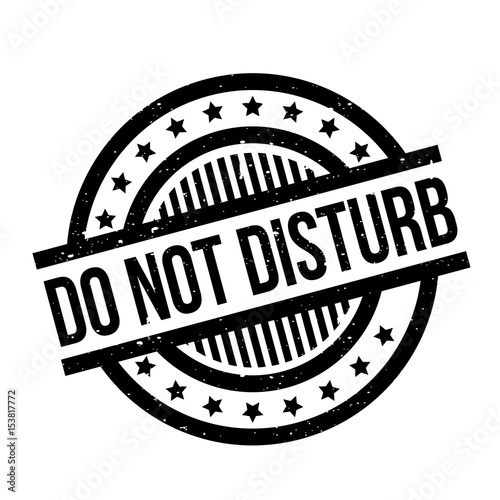 Do Not Disturb rubber stamp. Grunge design with dust scratches. Effects can be easily removed for a clean, crisp look. Color is easily changed.