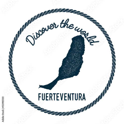 Fuerteventura map in vintage discover the world insignia. Hipster style nautical postage stamp, with round rope border. Vector illustration.